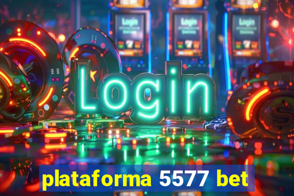 plataforma 5577 bet